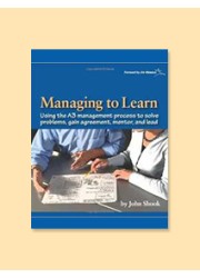 Managing to Learn: Using the A3 management process to solve problems